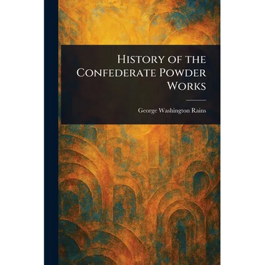History of the Confederate Powder Works