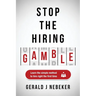 Stop the Hiring Gamble: Learn the Simple Method to Hire Right the First Time