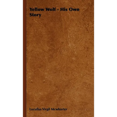 Yellow Wolf - His Own Story