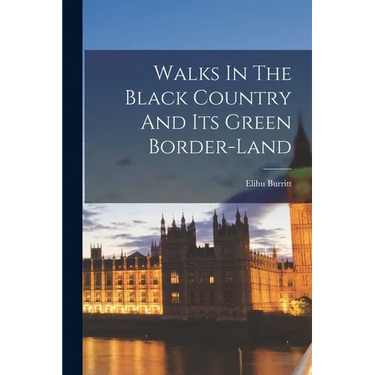 Walks In The Black Country And Its Green Border-land