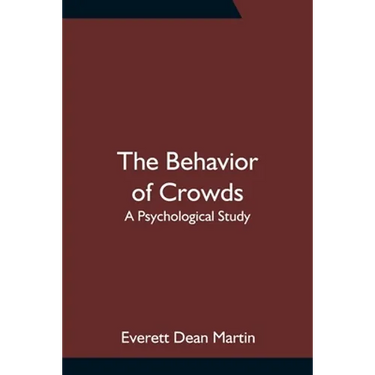The Behavior of Crowds: A Psychological Study