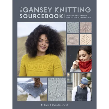 The Gansey Knitting Sourcebook: 150 Stitch Patterns and 10 Projects for Gansey Knits