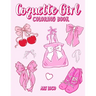 Coquette Girl Coloring Book: Coquette Aesthetic Coloring Book for Girls, Teens and Adults Featuring Cute Bows and Things