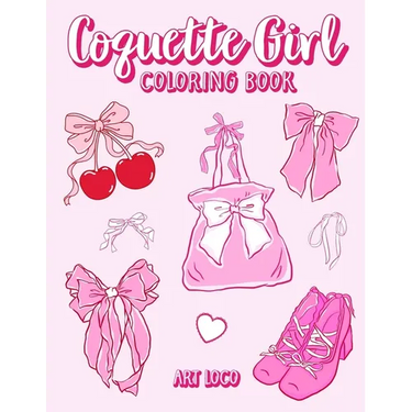 Coquette Girl Coloring Book: Coquette Aesthetic Coloring Book for Girls, Teens and Adults Featuring Cute Bows and Things