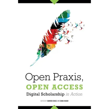 Open Praxis, Open Access: Digital Scholarship in Action