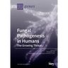Fungal Pathogenesis in Humans: The Growing Threat