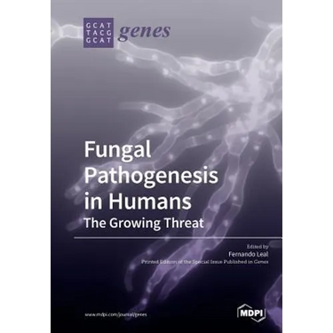 Fungal Pathogenesis in Humans: The Growing Threat