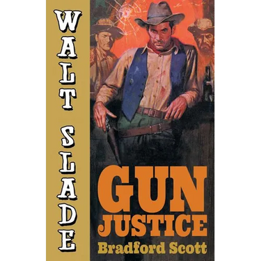 Gun Justice: A Walt Slade Western