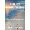 A Perfect Understanding: Of All Things from the Very First