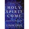 Holy Spirit Come: Releasing Your Spiritual Gifts - New Expanded Edition - Bible Study Guide