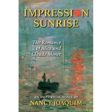 Impression Sunrise: The Romance of Alice and Claude Monet