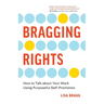 Bragging Rights: How to Talk About Your Work Using Purposeful Self-Promotion