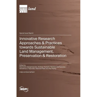 Innovative Research Approaches & Practices towards Sustainable Land Management, Preservation & Restoration