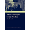 Adult Literacy as Social Practice: More Than Skills