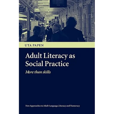 Adult Literacy as Social Practice: More Than Skills