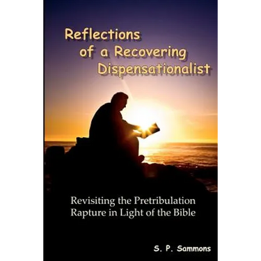 Reflections of a Recovering Dispensationalist: Revisiting the Pretribulation Rapture in Light of a Literal Interpretation