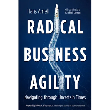 Radical Business Agility: Navigating Through Uncertain Times