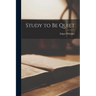 Study to Be Quiet