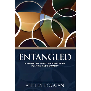 Entangled: A History of American Methodism, Politics, and Sexuality
