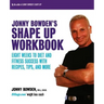 Jonny Bowden's Shape Up Workbook: Eight Weeks to Diet and Fitness Success with Recipes, Tips, and More