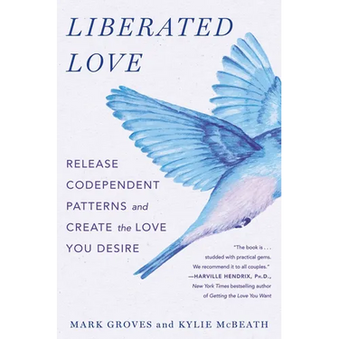 Liberated Love: Release Codependent Patterns and Create the Love You Desire