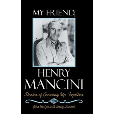 My Friend, Henry Mancini: Stories of Growing up Together