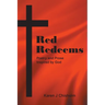 Red Redeems: Poetry and Prose Inspired by God