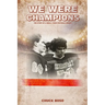 We Were Champions: The Story Of A Small Town Football Legacy
