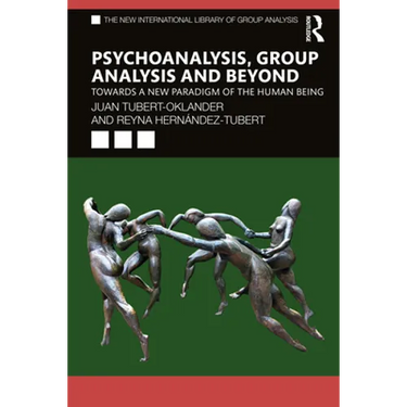 Psychoanalysis, Group Analysis, and Beyond: Towards a New Paradigm of the Human Being