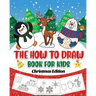The How to Draw Book for Kids - Christmas Edition: A Christmas Sketch Book for Boys and Girls - Draw Stockings, Santa, Snowmen and More with Our Instr