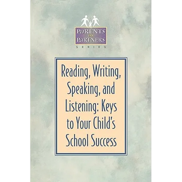 Reading, Writing, Speaking, and Listening: Keys to Your Child's School Success