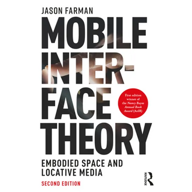 Mobile Interface Theory: Embodied Space and Locative Media