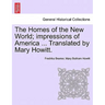 The Homes of the New World; Impressions of America ... Translated by Mary Howitt.