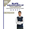 The Black Millionaires of Tomorrow: A Wealth-Building Study Guide for Children - Middle School: Money