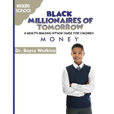 The Black Millionaires of Tomorrow: A Wealth-Building Study Guide for Children - Middle School: Money