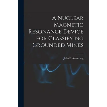 A Nuclear Magnetic Resonance Device for Classifying Grounded Mines