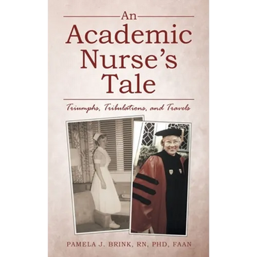 An Academic Nurse's Tale: Triumphs, Tribulations, and Travels