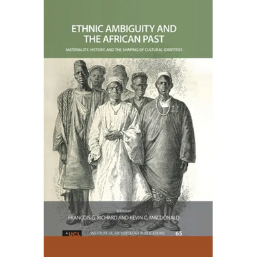 Ethnic Ambiguity and the African Past: Materiality, History, and the Shaping of Cultural Identities