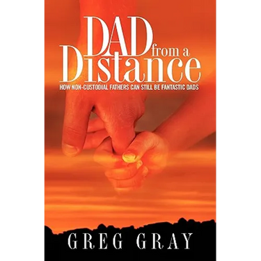 Dad from a Distance: How non-custodial fathers can still be fantastic Dads