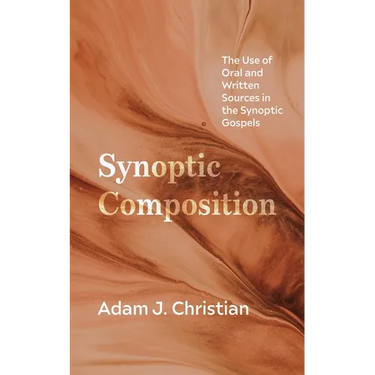 Synoptic Composition: The Use of Oral and Written Sources in the Synoptic Gospels