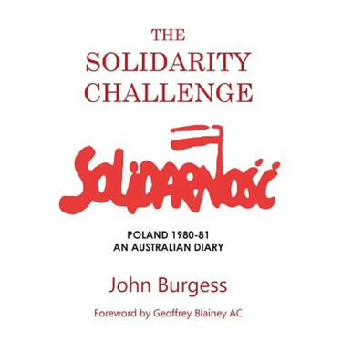The Solidarity Challenge: Poland 1980-81, an Australian Diary
