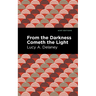 From the Darkness Cometh Light
