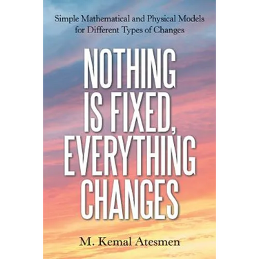 Nothing Is Fixed, Everything Changes: Simple Mathematical and Physical Models for Different Types of Changes