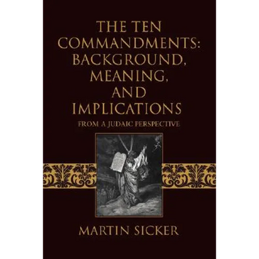 The Ten Commandments: Background, Meaning, and Implications: From a Judaic Perspective