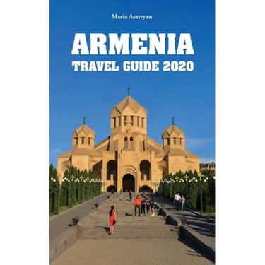 Armenia Travel Guide 2020