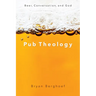 Pub Theology: Beer, Conversation, and God