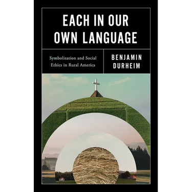 Each in Our Own Language: Symbolization and Social Ethics in Rural America