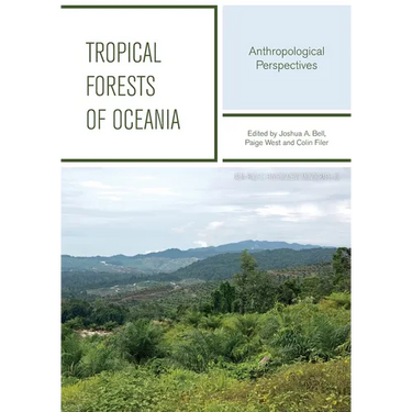 Tropical Forests Of Oceania: Anthropological Perspectives