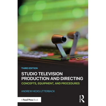 Studio Television Production and Directing: Concepts, Equipment, and Procedures