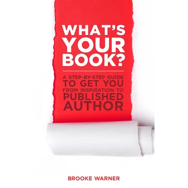 What's Your Book?: A Step-by-Step Guide to Get You from Inspiration to Published Author